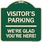 Signmission Reserved Parking Visitor Parking Were Glad Youre Here! Heavy-Gauge Alum, 18" x 18", G-1818-23015 A-DES-G-1818-23015 - alternate 1